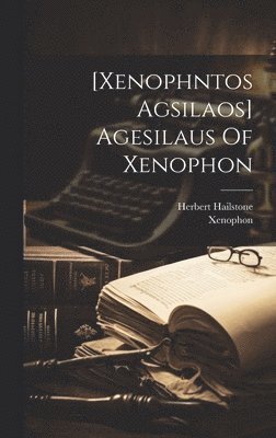 Xenophon, Hailstone Herbert, Hailstone, Herbert - [xenophntos Agsilaos] Agesilaus Of Xenophon, Inbunden