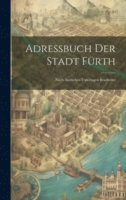 Anonymous - Adressbuch Der Stadt Fürth, Inbunden