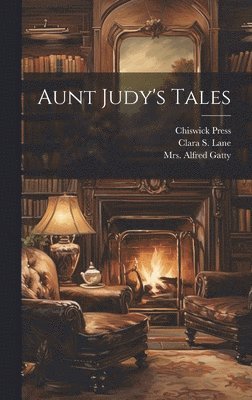 Alfred Gatty, Chiswick Press, Clara S Lane - Aunt Judy's Tales, Inbunden