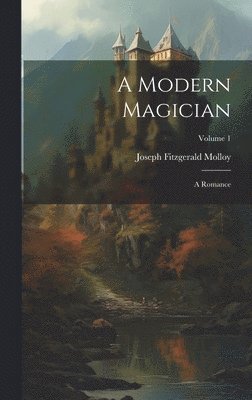 Joseph Fitzgerald Molloy - Modern Magician, Inbunden