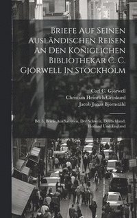 bokomslag Briefe Auf Seinen Auslndischen Reisen An Den Kniglichen Bibliothekar C. C. Gjrwell In Stockholm
