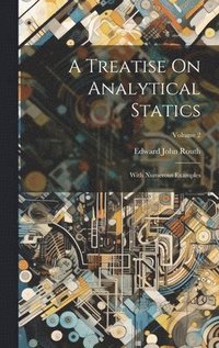 bokomslag A Treatise On Analytical Statics: With Numerous Examples; Volume 2