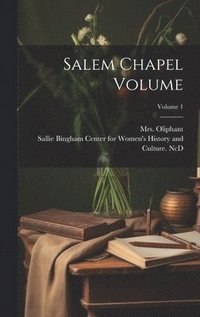 bokomslag Salem Chapel Volume; Volume 1