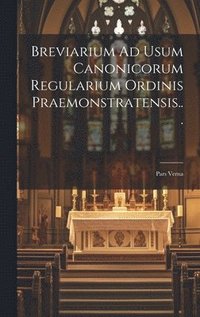 bokomslag Breviarium Ad Usum Canonicorum Regularium Ordinis Praemonstratensis...