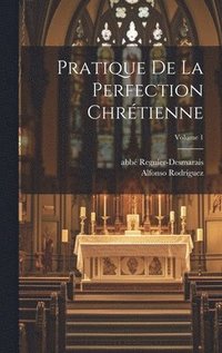 bokomslag Pratique de la perfection chrtienne; Volume 1