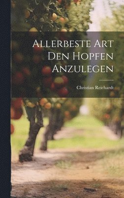 bokomslag Allerbeste Art Den Hopfen Anzulegen