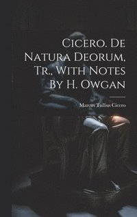 bokomslag Cicero. De Natura Deorum, Tr., With Notes By H. Owgan