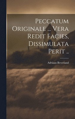 bokomslag Peccatum Originale ... Vera Redit Facies, Dissimulata Perit ..