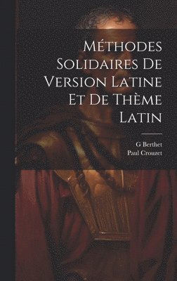 Mthodes Solidaires De Version Latine Et De Thme Latin 1