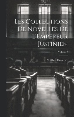 bokomslag Les collections de Novelles de l'Empereur Justinien; Volume 2