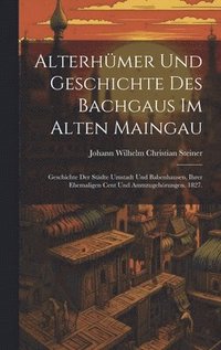 bokomslag Alterhmer und Geschichte des Bachgaus im alten Maingau