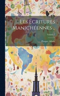bokomslag Les écritures manichéennes ..; Volume 2