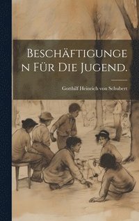 bokomslag Beschäftigungen für die Jugend.