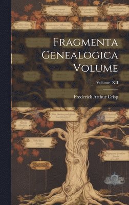 Fragmenta Genealogica Volume; Volume XII 1