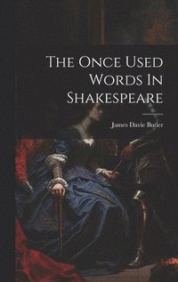 bokomslag Once Used Words In Shakespeare