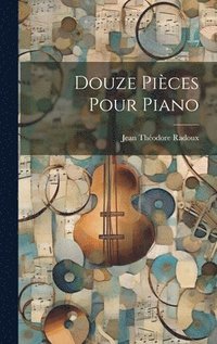 bokomslag Douze Pièces Pour Piano