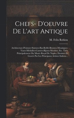 bokomslag Chefs- D'oeuvre De L'art Antique