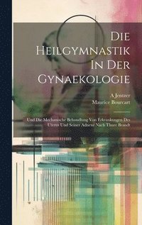 bokomslag Die Heilgymnastik In Der Gynaekologie