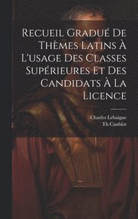 bokomslag Recueil Gradu De Thmes Latins  L'usage Des Classes Suprieures Et Des Candidats  La Licence