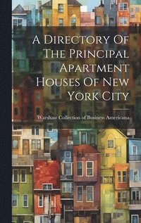 bokomslag A Directory Of The Principal Apartment Houses Of New York City