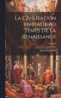 bokomslag civilisation en Italie au temps de la Renaissance; Volume 1