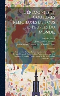 bokomslag Crmonies Et Coutumes Religieuses De Tous Les Peuples Du Monde,