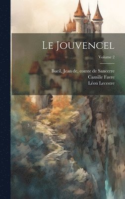 Camille Favre, Lecestre Léon 1861- - Jouvencel; Volume 2, Inbunden
