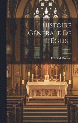 Histoire gnrale de l'glise; Volume 1 1