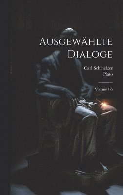 Plato, Schmelzer Carl, Schmelzer, Carl - Ausgewählte Dialoge; Volume 1-5, Inbunden