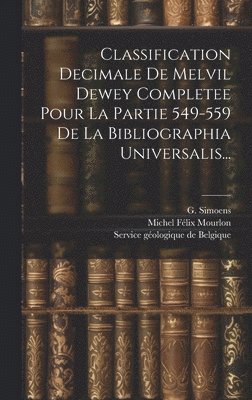 bokomslag Classification Decimale De Melvil Dewey Completee Pour La Partie 549-559 De La Bibliographia Universalis...