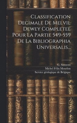 G Simoens, G. Simoens, Service Géologique de Belgique, Michel Félix Mourlon - Classification Decimale De Melvil Dewey Completee Pour La Partie 549-559 De La Bibliographia Universalis..., Inbunden