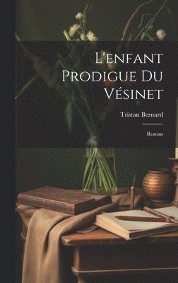 bokomslag L'enfant Prodigue Du Vsinet; Roman