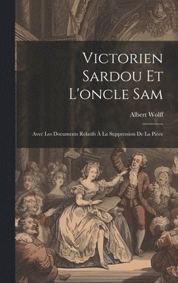 Victorien Sardou Et L'oncle Sam 1