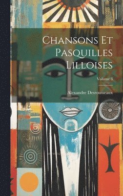 bokomslag Chansons Et Pasquilles Lilloises; Volume 3