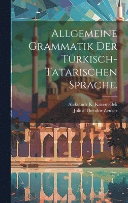 Allgemeine Grammatik der Trkisch-Tatarischen Sprache. 1