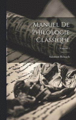 bokomslag Manuel de philologie classique; Volume 1