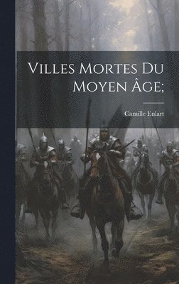 Villes Mortes Du Moyen Âge;