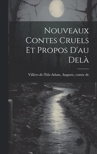 bokomslag Nouveaux Contes Cruels Et Propos D'au Del