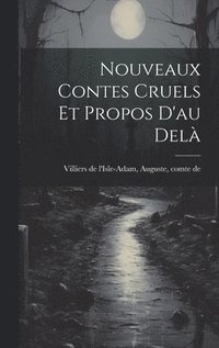 bokomslag Nouveaux Contes Cruels Et Propos D'au Delà