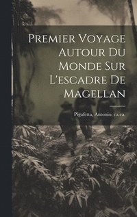 bokomslag Premier Voyage Autour Du Monde Sur L'escadre De Magellan