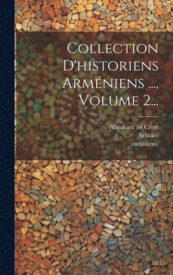 bokomslag Collection D'historiens Armniens ..., Volume 2...