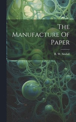 The Manufacture Of Paper 1