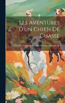 bokomslag Les Aventures D'un Chien De Chasse