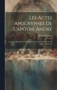 bokomslag Les Actes Apocryphes De L'aptre Andr
