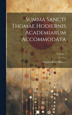 Summa sancti Thomae hodiernis academiarum accommodata; Volume 7 1