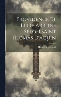 bokomslag Providence Et Libre Arbitre Selon Saint Thomas D'aquin