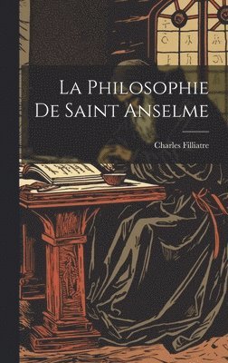 bokomslag La Philosophie De Saint Anselme