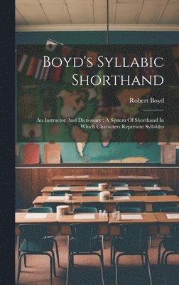 Robert Boyd - Boyd's Syllabic Shorthand, Inbunden