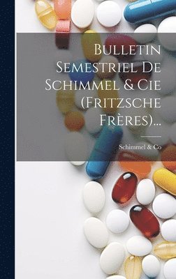 Bulletin Semestriel De Schimmel & Cie (fritzsche Frres)... 1