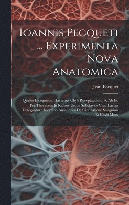 bokomslag Ioannis Pecqueti ... Experimenta Nova Anatomica